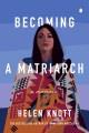 Becoming a matriarch : a memoir  Cover Image