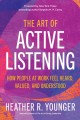 Go to record The art of active listening : how people at work feel hear...
