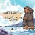 Go to record Inukpasugjualuit ukiuqtaqtumi =  The great giants of the A...