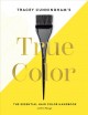 Tracey Cunningham's true color : the essential hair color handbook  Cover Image