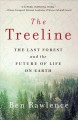 Go to record The treeline : the last forest and the future of life on e...